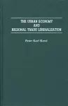 The Urban Economy and Regional Trade Liberalization cover