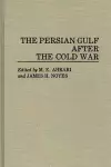 The Persian Gulf After the Cold War cover