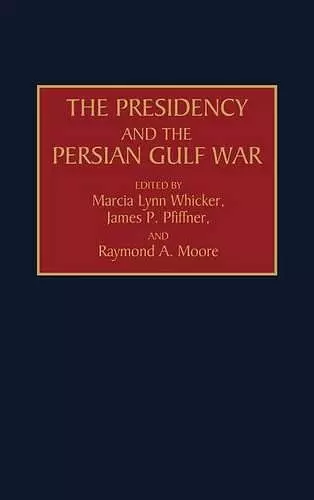 The Presidency and the Persian Gulf War cover