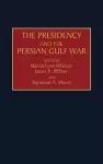 The Presidency and the Persian Gulf War cover