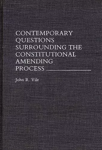 Contemporary Questions Surrounding the Constitutional Amending Process cover