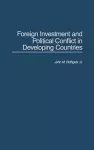 Foreign Investment and Political Conflict in Developing Countries cover
