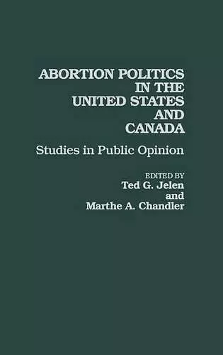 Abortion Politics in the United States and Canada cover