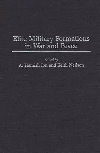 Elite Military Formations in War and Peace cover