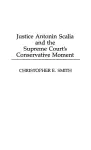 Justice Antonin Scalia and the Supreme Court's Conservative Moment cover