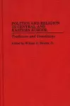 Politics and Religion in Central and Eastern Europe cover