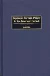 Japanese Foreign Policy in the Interwar Period cover