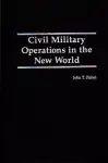 Civil Military Operations in the New World cover