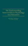 On Understanding Intervention in Psychology and Education cover