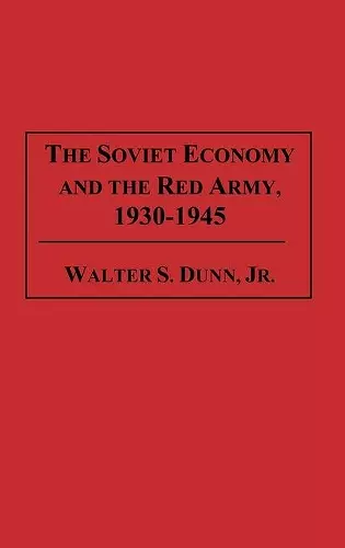 The Soviet Economy and the Red Army, 1930-1945 cover