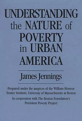 Understanding the Nature of Poverty in Urban America cover