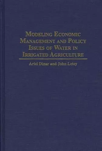 Modeling Economic Management and Policy Issues of Water in Irrigated Agriculture cover