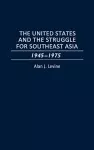 The United States and the Struggle for Southeast Asia cover