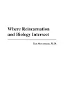 Where Reincarnation and Biology Intersect cover