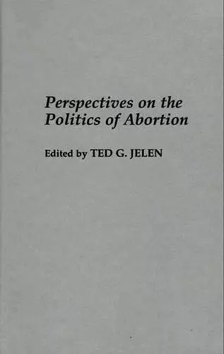 Perspectives on the Politics of Abortion cover