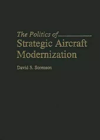 The Politics of Strategic Aircraft Modernization cover