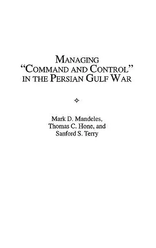 Managing Command and Control in the Persian Gulf War cover