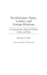 Revolutionary States, Leaders, and Foreign Relations cover