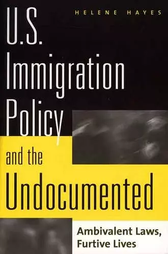 U.S. Immigration Policy and the Undocumented cover