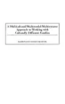 A Multicultural/Multimodal/Multisystems Approach to Working with Culturally Different Families cover