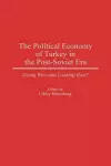 The Political Economy of Turkey in the Post-Soviet Era cover