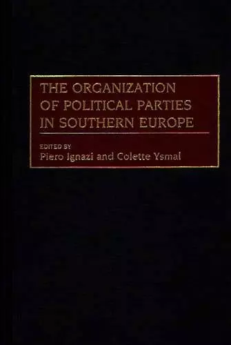 The Organization of Political Parties in Southern Europe cover