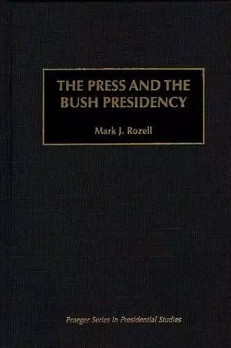 The Press and the Bush Presidency cover