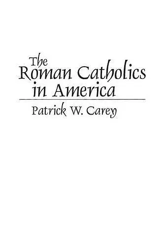 The Roman Catholics in America cover