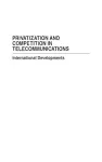 Privatization and Competition in Telecommunications cover