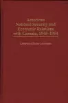 American National Security and Economic Relations with Canada, 1945-1954 cover