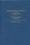 Eisenhower, Somoza, and the Cold War in Nicaragua cover