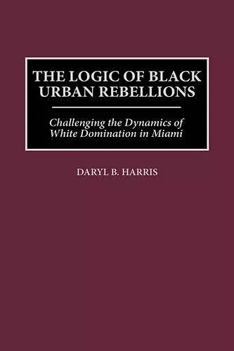 The Logic of Black Urban Rebellions cover