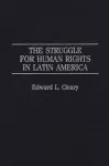 The Struggle for Human Rights in Latin America cover