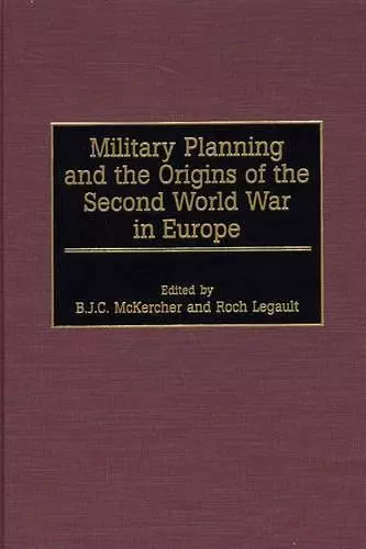 Military Planning and the Origins of the Second World War in Europe cover