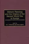 Military Planning and the Origins of the Second World War in Europe cover