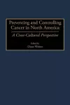 Preventing and Controlling Cancer in North America cover