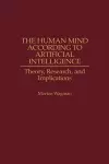 The Human Mind According to Artificial Intelligence cover