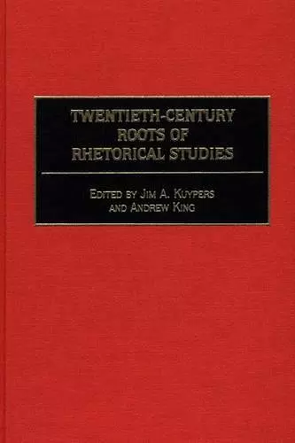 Twentieth-Century Roots of Rhetorical Studies cover
