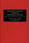 Twentieth-Century Roots of Rhetorical Studies cover