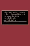 Ethics and Social Criticism in the Hollywood Films of Erich von Stroheim, Ernst Lubitsch, and Billy Wilder cover