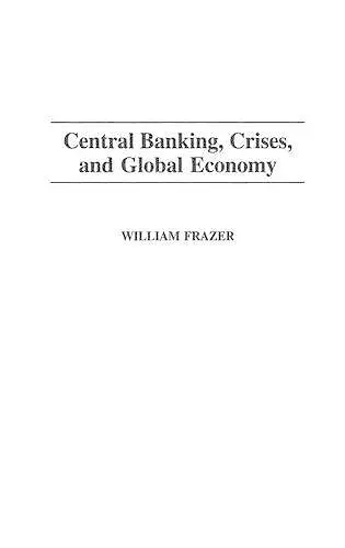 Central Banking, Crises, and Global Economy cover