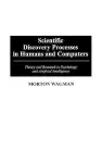 Scientific Discovery Processes in Humans and Computers cover