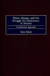 Elites, Masses, and the Struggle for Democracy in Mexico cover
