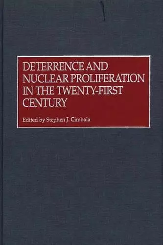 Deterrence and Nuclear Proliferation in the Twenty-First Century cover