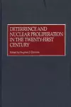 Deterrence and Nuclear Proliferation in the Twenty-First Century cover