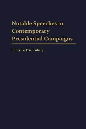 Notable Speeches in Contemporary Presidential Campaigns cover