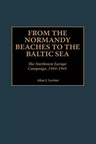 From the Normandy Beaches to the Baltic Sea cover