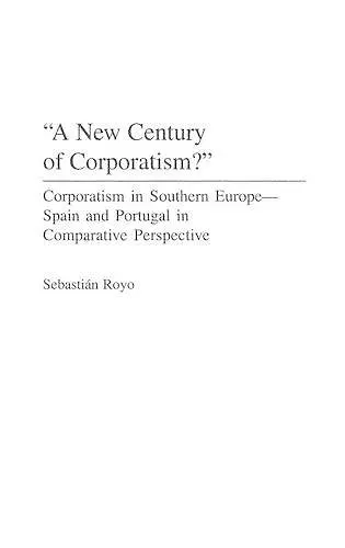 A New Century of Corporatism? cover