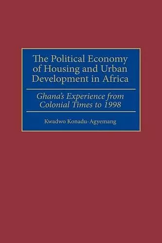 The Political Economy of Housing and Urban Development in Africa cover