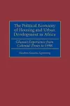 The Political Economy of Housing and Urban Development in Africa cover